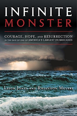 Infinite Monster: Courage, Hope, and Resurrection in the Face of One of America's Largest Hurricanes