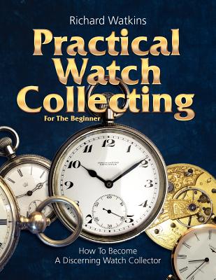 Image for Practical Watch Collecting for the Beginner