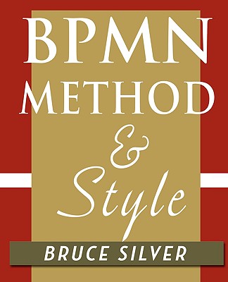 BPMN Method and Style: A levels-based methodology for BPM process modeling and improvement using BPMN 2.0