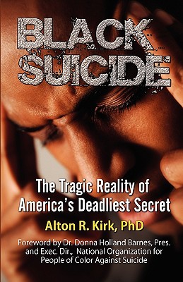 Image for Black Suicide: The Tragic Reality of America's Deadliest Secret Black Suicide: The Tragic Reality of America's Deadliest Secret
