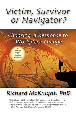 Image for Victim, Survivor, or Navigator: Choosing a Response to Workplace Change