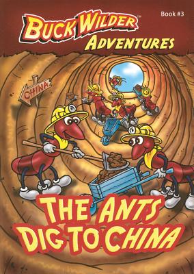 The Ants Dig To China (Buck Wilder Adventures) Image for The Ants Dig To China (Buck Wilder Adventures)