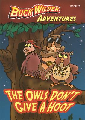The Owls Don't Give A Hoot (Buck Wilder Adventures)
