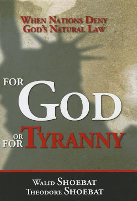 For God or for Tyranny: When Nations Deny God's Natural Law