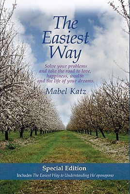 The Easiest Way: Solve Your Problems and Take the Road to Love, Happiness, Wealth and the Life of Your Dreams