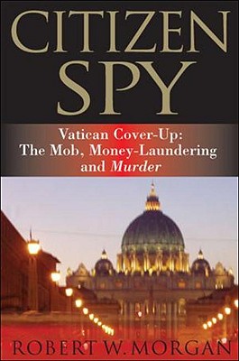 Citizen Spy: The Mob, Money-Laundering and Murder
