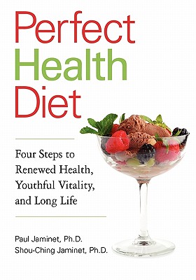 Image for Perfect Health Diet: Four Steps to Renewed Health, Youthful Vitality, and Long Life