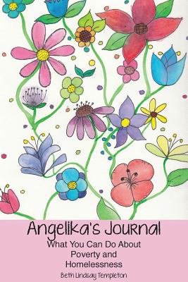 Image for ANGELIKA'S JOURNAL: WHAT YOU CAN DO ABOUT POVERTY AND HOMELESSNESS