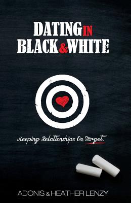 Dating in Black & White: Keeping Relationships on Target