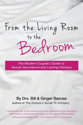 Image for From the Living Room to the Bedroom: The Modern Couple's Guide to Sexual Abundance and Lasting Intimacy From the Living Room to the Bedroom: The Modern Couple's Guide to Sexual Abundance and Lasting Intimacy