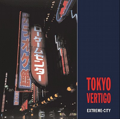 Tokyo Vertigo: Extreme-City (Solar Seminal Cities)