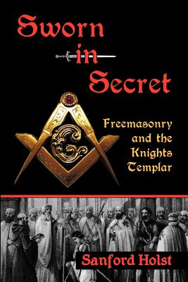 Sworn in Secret: Freemasonry and the Knights Templar