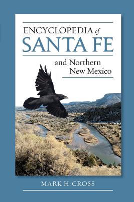 Encyclopedia of Santa Fe and Northern New Mexico