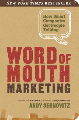 Word of Mouth Marketing : How Smart Companies Get People Talking