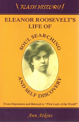 Eleanor Roosevelt's Life of Soul Searching and Self-Discovery