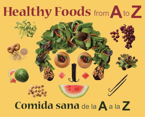 Image for Healthy Foods from A to Z: Comida sana de la A a la Z Healthy Foods from A to Z: Comida sana de la A a la Z