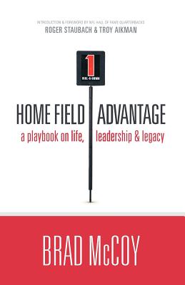 Home Field Advantage: A Playbook on Life, Leadership and Legacy