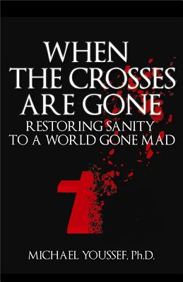 Image for When the Crosses Are Gone: Restoring Sanity to a World Gone Mad