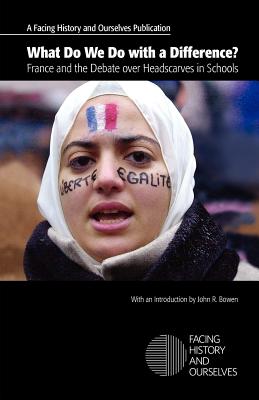 What Do We Do with a Difference France and the Debate over Headscarves in Schools