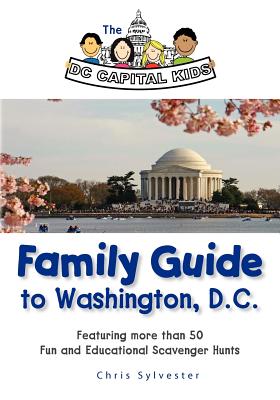 The DC Capital Kids Family Guide to Washington, DC: Featuring more than 50 Fun and Educational Scavenger Hunts Image for The DC Capital Kids Family Guide to Washington, DC: Featuring more than 50 Fun and Educational Scavenger Hunts