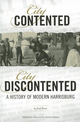 City Contented, City Discontented: A History of Modern Harrisburg (Harrisburg History and Culture)