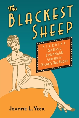BLACKEST SHEEP, THE DAN BLANCO, EVELYN NESBIT, GENE HARRIS AND CHICAGO'S CLUB ALABAM