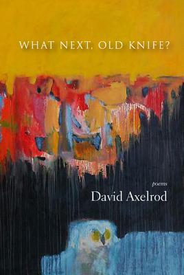 What Next, Old Knife: Poems