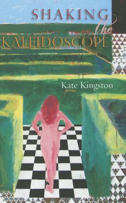 Shaking the Kaleidoscope: Poems