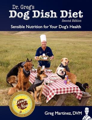 Image for Dr. Greg's Dog Dish Diet: Sensible Nutrition for Your Dog's Health (Second Edition) Dr. Greg's Dog Dish Diet: Sensible Nutrition for Your Dog's Health (Second Edition)