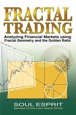 Fractal Trading: Analyzing Financial Markets using Fractal Geometry and the Golden Ratio Image for Fractal Trading: Analyzing Financial Markets using Fractal Geometry and the Golden Ratio