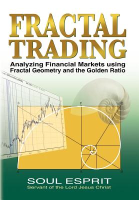 Fractal Trading: Analyzing Financial Markets using Fractal Geometry and the Golden Ratio Image for Fractal Trading: Analyzing Financial Markets using Fractal Geometry and the Golden Ratio