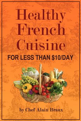 Healthy French Cuisine for Less Than $10/Day: Chef Alain Braux