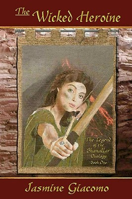The Wicked Heroine (Legend of the Shanallar, Book 1)