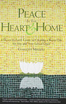 Peace in the Heart & Home: A Down-to-Earth Guide to Creating a Better Life for You and Your Loved Ones