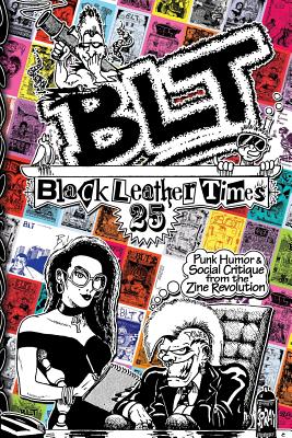 Image for BLT 25: Black Leather Times Punk Humor and Social Critique from the Zine Revolution BLT 25: Black Leather Times Punk Humor and Social Critique from the Zine Revolution