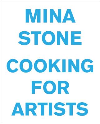 Mina Stone: Cooking for Artists