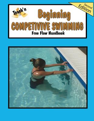 Teach'n Beginning Competitive Swimming Free Flow Handbook, Edition 2