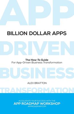 Billion Dollar Apps: How To Find & Implement A Winning Mobile Strategy