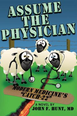 ASSUME THE PHYSICIAN: Modern Medicine's 