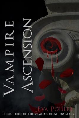 Vampire Ascension: The Vampires of Athens, Book Three (Volume 3)