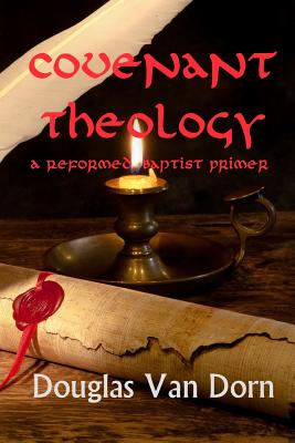 Image for Covenant Theology: A Reformed Baptist Primer