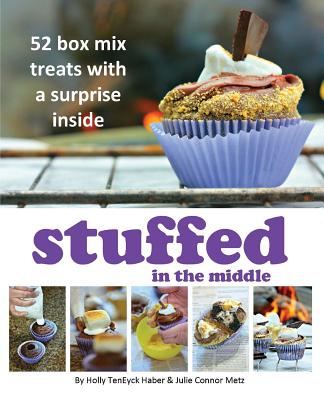 Image for Stuffed in the Middle: 52 Box Mix Treats with a Surprise Inside Stuffed in the Middle: 52 Box Mix Treats with a Surprise Inside