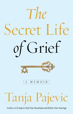 The Secret Life of Grief: A Memoir