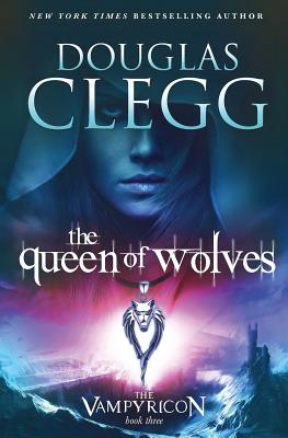 The Queen of Wolves (The Vampyricon) (Volume 3)