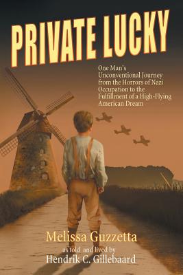 Image for Private Lucky: One Man's Unconventional Journey from the Horrors of Nazi Occupation to the Fulfillment of a High-Flying American Dream