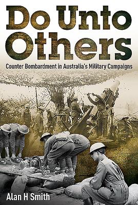 Do Unto Others. Counter Bombardment in Australia's Military Campaigns