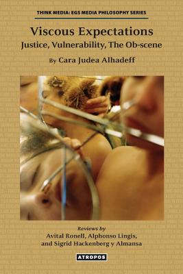 Image for Viscous Expectations: Justice, Vulnerability, the Ob-scene Viscous Expectations: Justice, Vulnerability, the Ob-scene