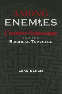 Among Enemies: Counter-Espionage for the Business Traveler