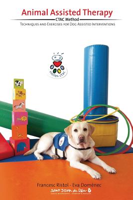 Animal Assisted Therapy: Techniques and Exercices for Dog Assisted Interventions.