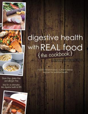 Digestive Health with REAL Food: The Cookbook